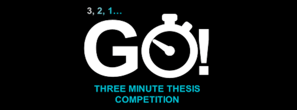 3, 2, 1... GO! Three Minute Thesis Competition.