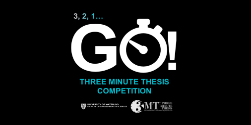 3, 2, 1... GO! Three Minute Thesis Competition in partnership with the University of Waterloo Faculty of Applied Health Sciences