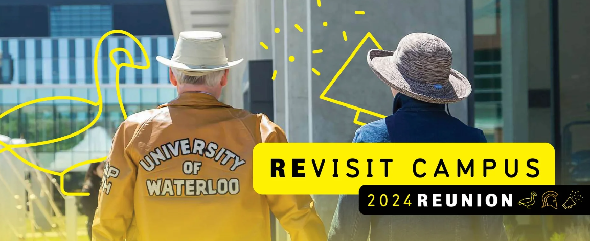 An image of two adults walking on campus, one wearing a University of Waterloo jacket. Illustrations of a goose and a confetti cone are imposed on the image, with text that reads "Revisit Campus, 2024 Reunion."