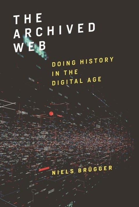 The cover of a book entitled "The Archived Web: Doing History in the Digital Age"
