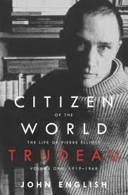 Citizen of the World: The Life of Pierre Elliott Trudeau, Volume One: 1919-1968 book cover