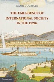Cover of Daniel Gorman's book, The Emergence of International Society in the 1920s
