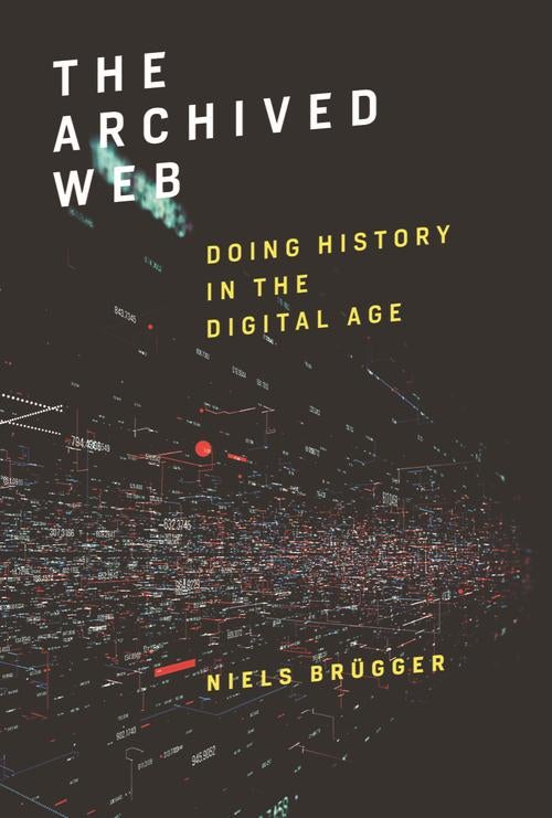 Screenshot of a book cover entitled "The Archived Web: Doing History in the Digital Age"