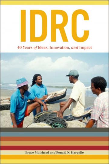 The International Development Research Centre: Forty Years of Research for Development