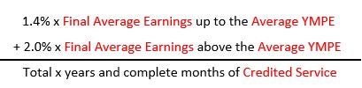 1.4% times final average earnings up to the average YMPE plus 2% times final average earnings above average YMPE divided by totals times completed months of credited service