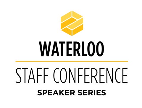 Waterloo Staff Conference Speaker Series