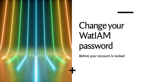 Change your WatIAM password before your account is locked
