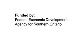 Funded by Federal Economic Development Agency for Southern Ontario