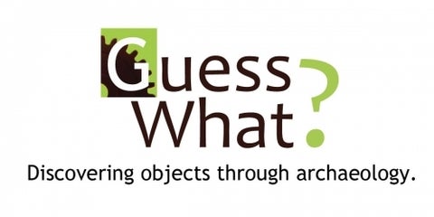Guess What? Discovering objects through archaeology.