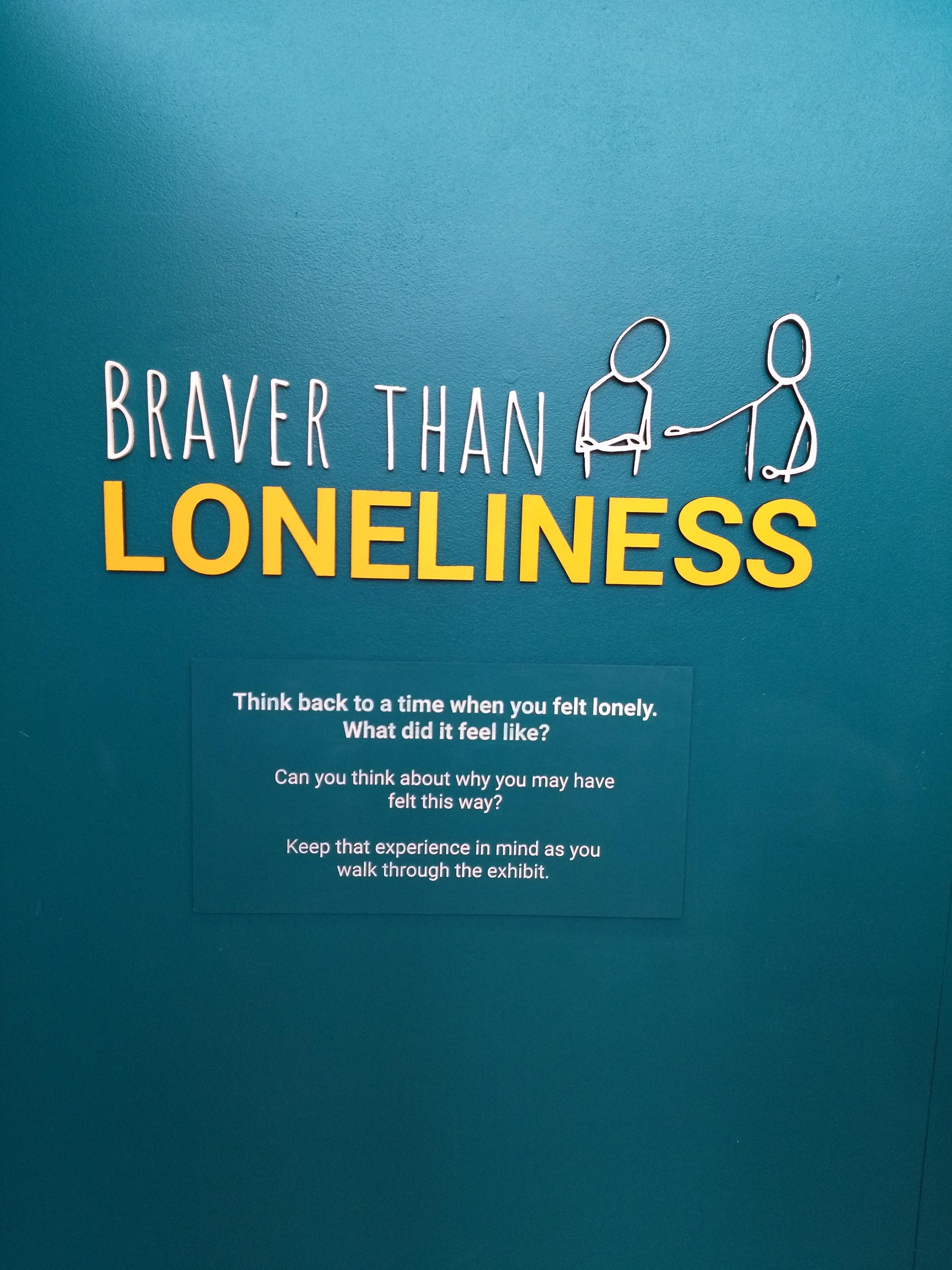 Braver than Loneliness exhibit