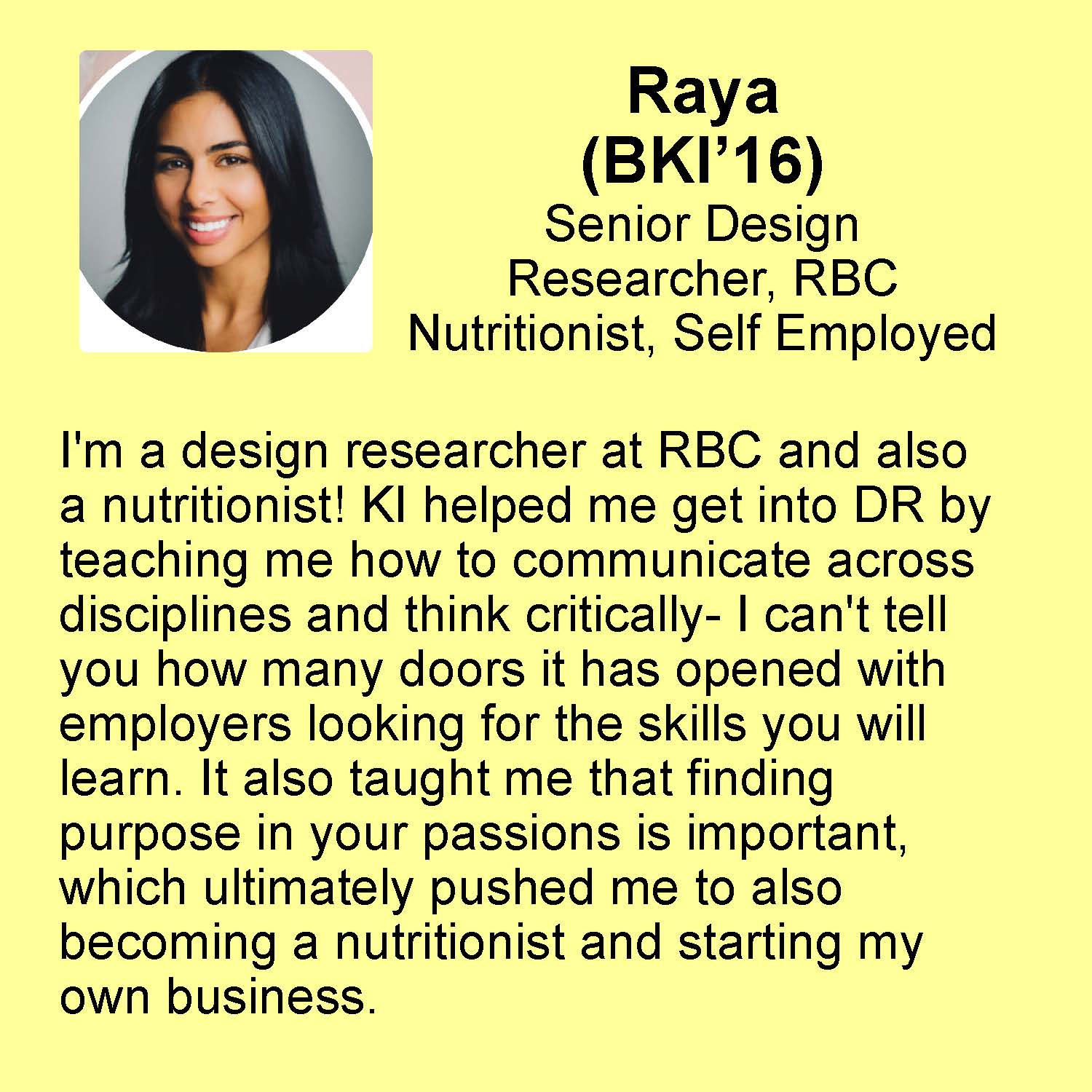 Raya profile  Senior Design Researcher, RBC Nutritionist, Self Employed 