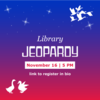 Library Jeopardy November 16 at 5 p.m.