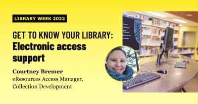 Library Week: electronic access support Courtney Bremer