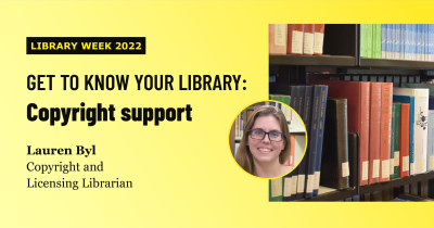 Library Week: copyright support Lauren Byl