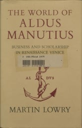 The Worlf of Aldus Manutius by Martin Lowry.