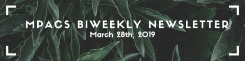 MPACS Newsletter banner: image of green foliage with white text overtop, which reads "MPACS Biweeky Newsletter: March 28, 2019"
