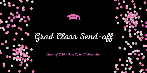 Grad Class Send Off. Class of 2026 - Faculty Of Mathematics