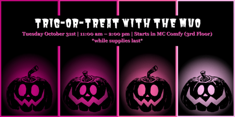 Trig-Or-Treat with the MUO on October 31