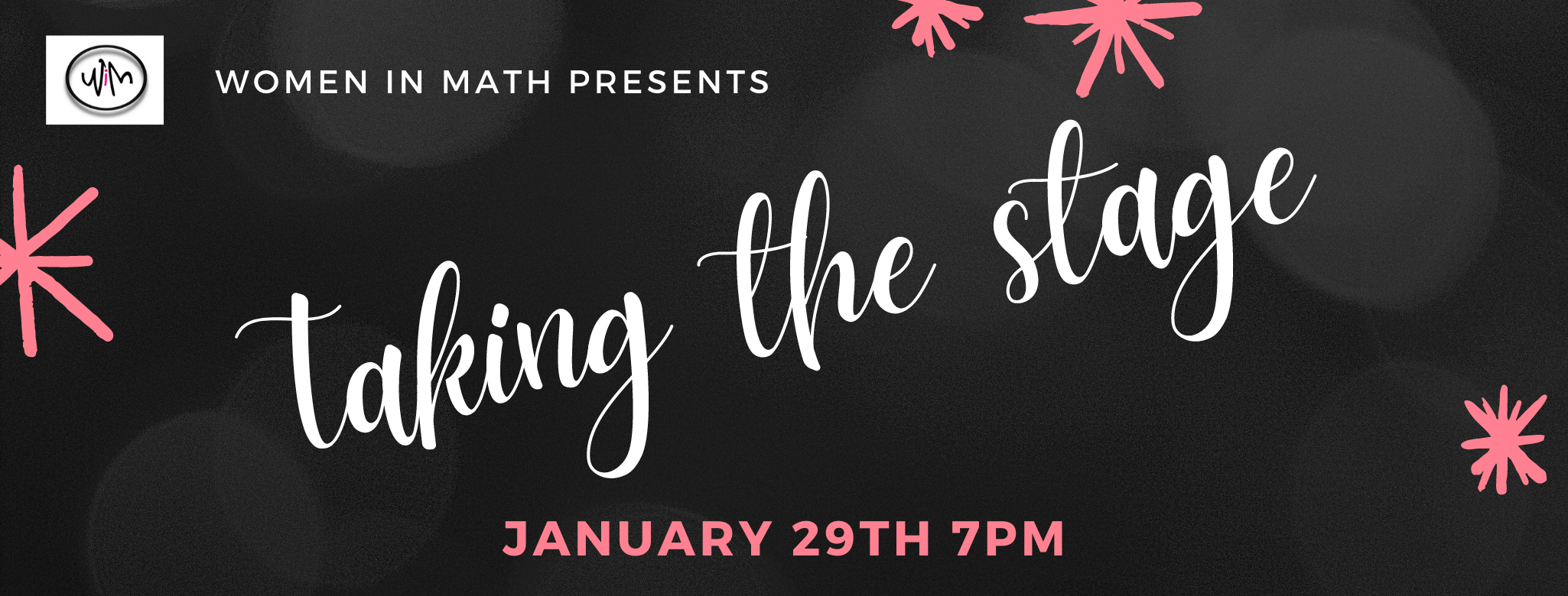 Women in Math Presents: Taking the Stage -- January 29th 7pm