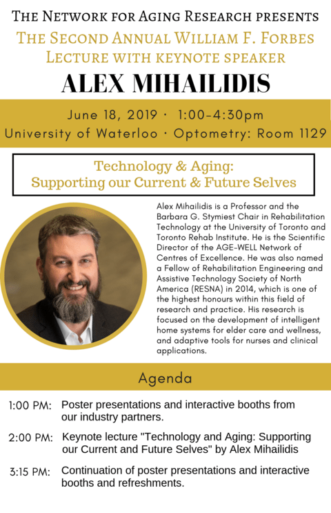 The Network for aging research presents The second annual william F. Forbes lecture with keynote speaker Alex Mihailidis