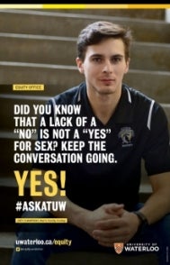 Joey Champigny Poster that reads, &quot;did you know that a lack of a 'no' is not a 'yes' for sex? Keep the conversation going.&quot; Yes! #ASKATUW