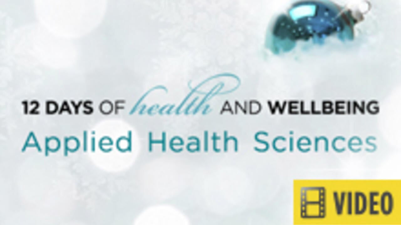 12 days of health and wellbeing - Applied Health Sciences videos