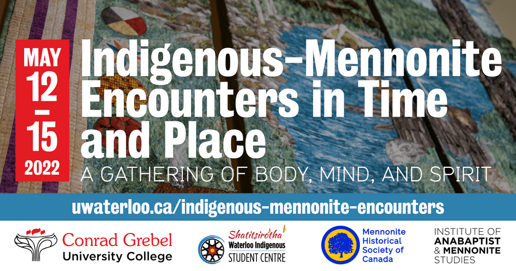 Indigenous Mennonite Encounters in Time and Place: A Gathering of Mind Body and Spirit