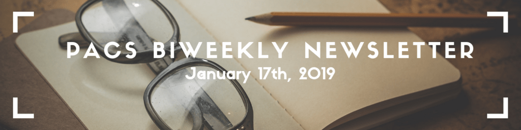 PACS newsletter banner: picture of an open notebook with glasses. Text reads "PACS Biweekly Newsletter, Jan. 17th 2019"