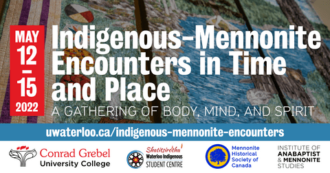 Indigenous Mennonite Encounters in Time and Place: A Gathering of Mind Body and Spirit