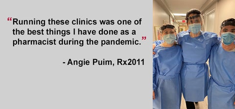 “Running these clinics was one of the best things I have done as a pharmacist during the pandemic.”