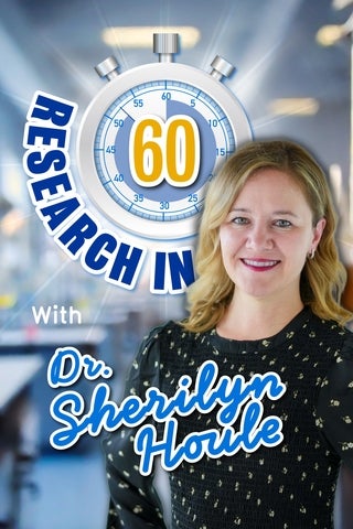 Dr.Sherilyn Houle 60 second science