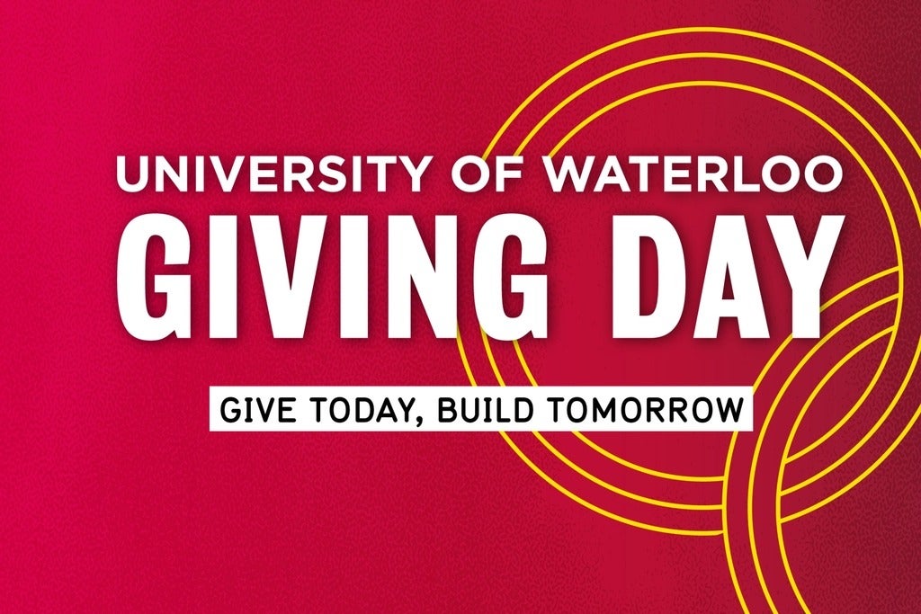 University of Waterloo Giving Day. Give today, build tomorrow.
