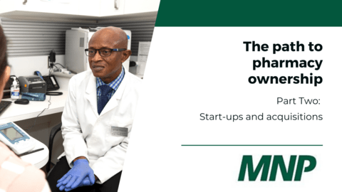 The path to pharmacy ownership : Start-ups and acquisitions by MNP