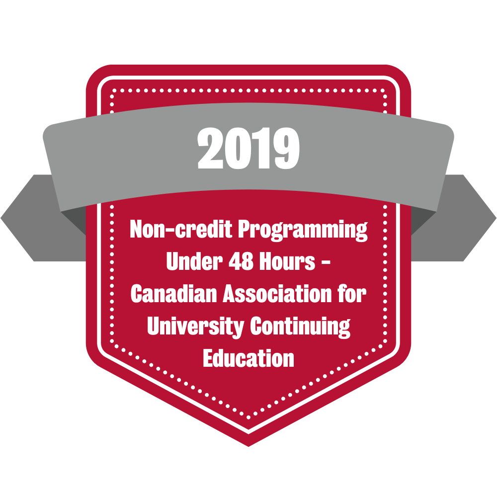 2019 award for non credit programming under 48 hours from the Canadian assosciation for University continuing education