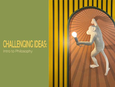 a monkey climbing with a lightbulb in hand and text " Challenging Ideas: Intro to Philosophy"
