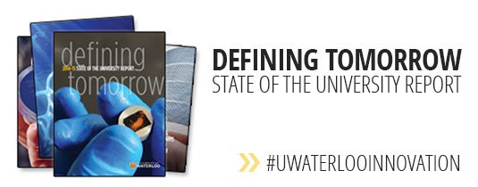 Image of 2014-15 State of the University Report: Defining Tomorrow. Includes text: Defining Tomorrow State of the University Report, and #UWATERLOOINNOVATION.