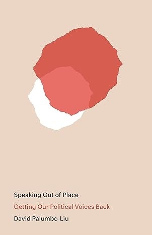 Cover of Speaking out of Place: Getting our political voices back by David Palumbo-Liu