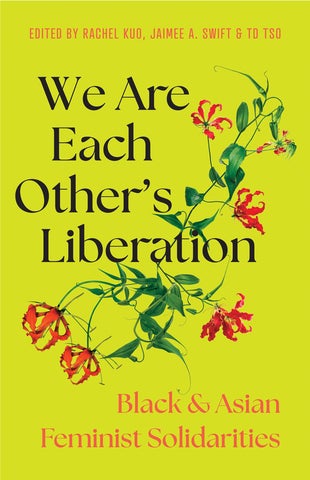 Cover of We Are Each Other's Liberation: Black and Asian Feminist Solidarities edited by Rachel Kuo, Jaimee A. Swift, and TD Tso.