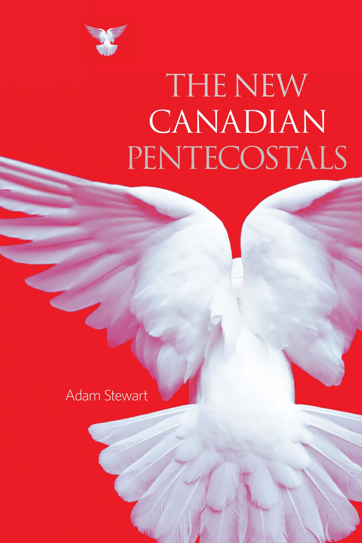Cover of Adam Stewart's book titled The New Canadian Pentecostals