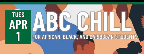 Header that says "Tues April 1 - ABC Chill (for African, black and carribean students"