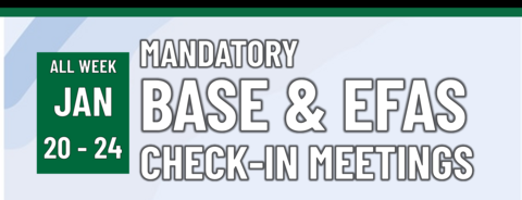 Mandatory BASE & EFAS Check-in Meetings all week January 20 - 24!