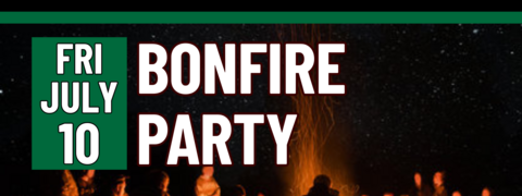 Banner stating Bonfire Party on Friday, July 10