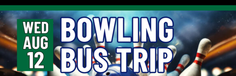 Banner stating Bowling Bus Trip on Wednesday, August 12