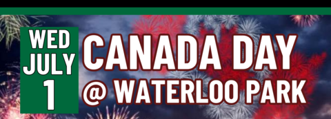 Banner stating Canada Day at Waterloo Park on Wednesday, July 1