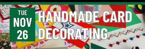 Handmade Card Decorating on Tuesday, November 26