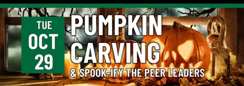 Pumpkin Carving & Spook-ify the Peer Leaders on October 29