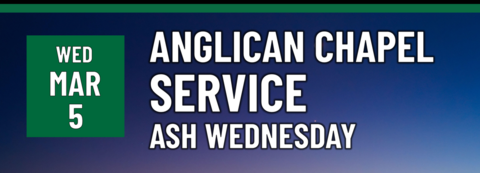 Header that says "Wednesday Mar 5 - Anglican Chapel Service - Ash wednesday"