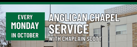 Anglican Chapel Service with Chaplain Scott every Monday in October!