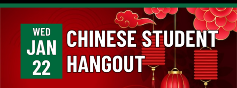 Chinese Student Hangout on Wednesday, January 22