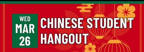 Header that says "wed march 26 - chinese student hang out"